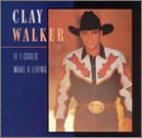 Walker, Clay - If I Could Make A Living