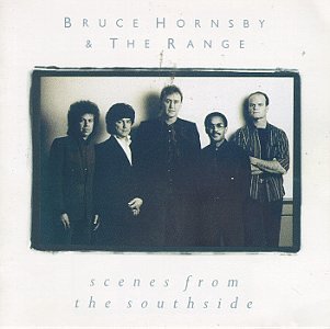 Bruce Hornsby & the Range - Scenes From the Southside