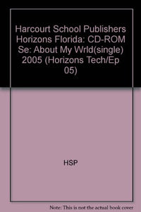 Harcourt School Publishers Horizons Florida: Cd-Rom Se:About My Wrld(Single) 2005