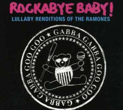 Rockabye Baby! - Rockabye Baby! Lullaby Renditions of The Ramones