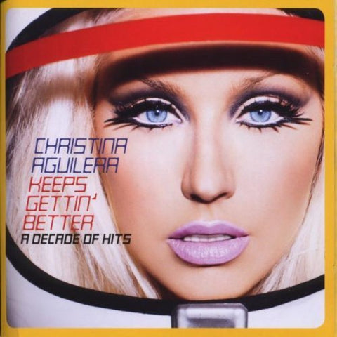Christina Aguilera - Christina Aguilera: Keeps Gettin' Better - A Decade of Hits