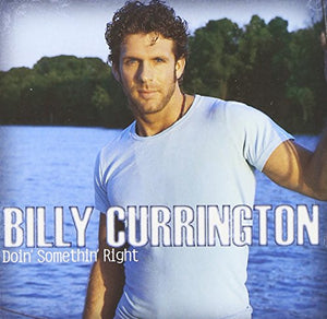 Billy Currington - Doin' Somethin' Right