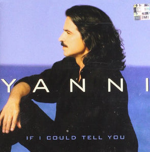 Yanni - If I Could Tell You