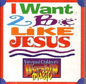 I Want 2 Be Like Jesus