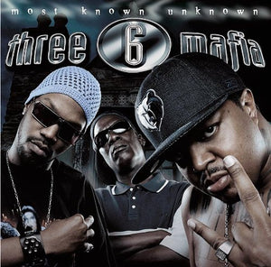 Three 6 Mafia - The Most Known Unknown