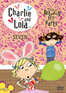 Charlie & Lola, Vol 7 - This Is Actually My Party